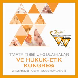 TMFTP Tıbbi Uygulamalar ve Hukuk Etik Kongresi 2023