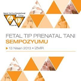 Fetal Tıp ve Prenatal Tanı Sempozyumu 2013